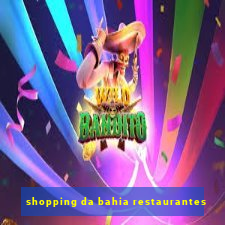 shopping da bahia restaurantes